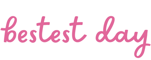 "Bestest Day" in fuchsia lowercase script font