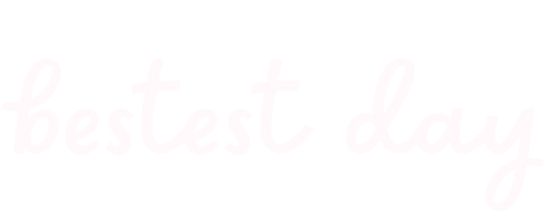 "Bestest Day" in white lowercase script font
